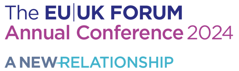 EU|UK Forum Annual Conference 2024 A New Relationship